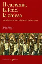 Il carisma, la fede, la chiesa. Introduzione alla sociologia del cristianesimo