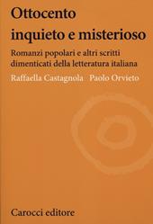 Ottocento inquieto e misterioso. Romanzi popolari e altri scritti dimenticati della letteratura italiana