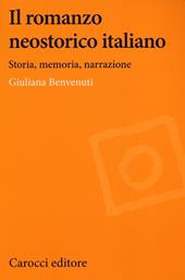 Il romanzo neostorico italiano. Storia, memoria, narrazione