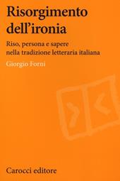 Risorgimento dell'ironia. Riso, persona e sapere nella tradizione letteraria italiana