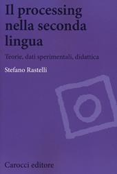 Il processing nella seconda lingua. Teoria, dati sperimentali, didattica