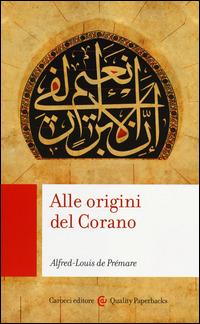 Alle origini del Corano - Alfred-Louis de Prémare - Libro Carocci 2014, Quality paperbacks | Libraccio.it