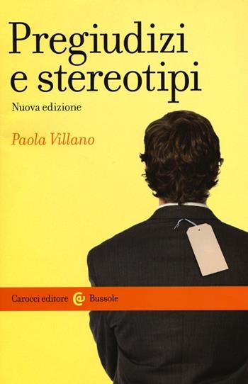 Pregiudizi e stereotipi - Paola Villano - Libro Carocci 2013, Le bussole | Libraccio.it