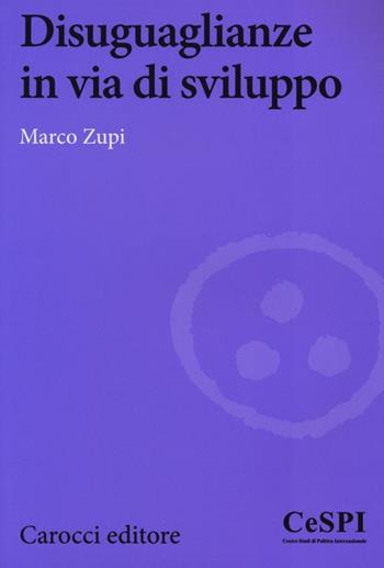 Disuguaglianze in via di sviluppo - Marco Zupi - Libro Carocci 2013, Biblioteca di testi e studi | Libraccio.it