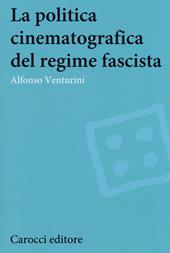 La politica cinematografica del regime fascista