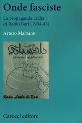 Onde fasciste. La propaganda araba di Radio Bari (1934-43)