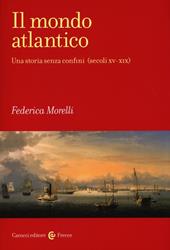 Il mondo atlantico. Una storia senza confini (secoli XV-XIX)