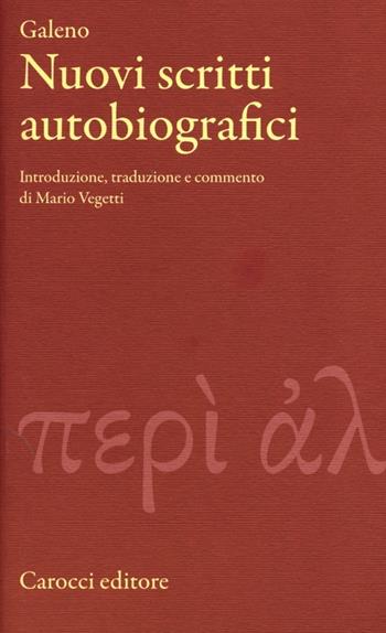 Nuovi scritti autobiografici. Testo greco a fronte - Claudio Galeno - Libro Carocci 2013, Classici | Libraccio.it