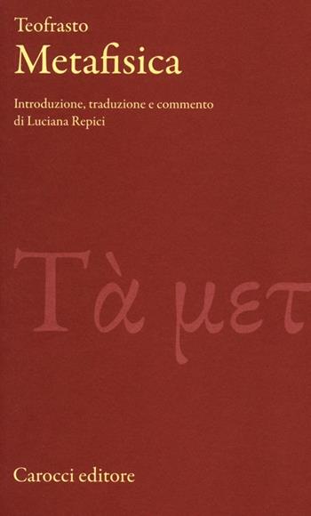 Metafisica. Testo greco originale a fronte - Teofrasto - Libro Carocci 2013, Classici | Libraccio.it