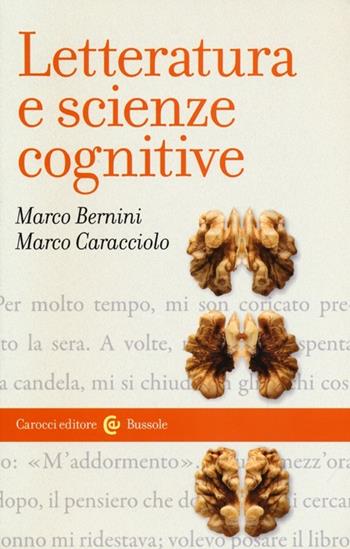 Letteratura e scienze cognitive - Marco Bernini, Marco Caracciolo - Libro Carocci 2013, Le bussole | Libraccio.it