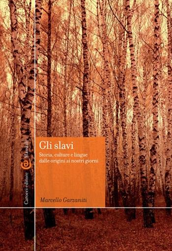 Gli slavi. Storia, cultura e lingue dalle origini ai giorni nostri - Marcello Garzaniti - Libro Carocci 2013, Manuali universitari | Libraccio.it