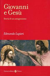 Giovanni e Gesù. Storia di un antagonismo