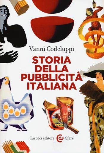 Storia della pubblicità italiana - Vanni Codeluppi - Libro Carocci 2013, Le sfere | Libraccio.it