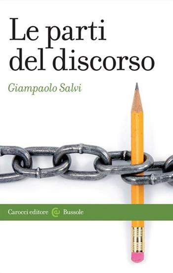 Le parti del discorso - Giampaolo Salvi - Libro Carocci 2013, Le bussole | Libraccio.it