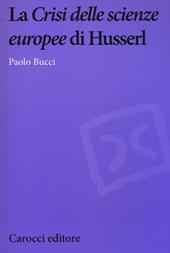 La «Crisi delle scienze europee» di Husserl