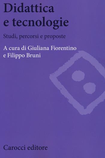 Didattica e tecnologie. Studi, percorsi e proposte  - Libro Carocci 2014, Biblioteca di testi e studi | Libraccio.it
