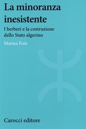 La minoranza inesistente. I berberi e la costruzione dello Stato algerino