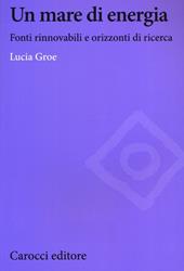 Un mare di energia. Fonti rinnovabili e orizzonti di ricerca