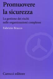 Promuovere la sicurezza. La gestione dei rischi nelle organizzazioni complesse