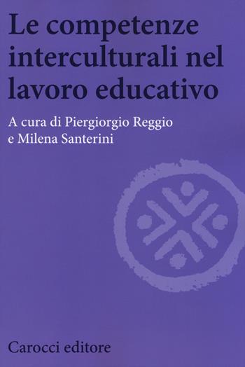 Le competenze interculturali nel lavoro educativo  - Libro Carocci 2014, Biblioteca di testi e studi | Libraccio.it