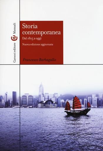 Storia contemporanea dal 1815 a oggi - Francesco Barbagallo - Libro Carocci 2013, Manuali universitari | Libraccio.it