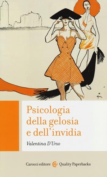 Psicologia della gelosia e dell'invidia - Valentina D'Urso - Libro Carocci 2013, Quality paperbacks | Libraccio.it