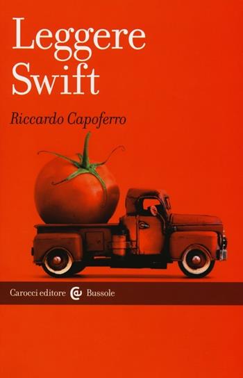 Leggere Swift - Riccardo Capoferro - Libro Carocci 2013, Le bussole | Libraccio.it
