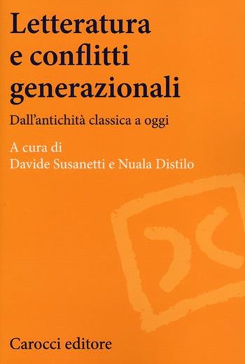 Letteratura e conflitti generazionali. Dall'antichità classica a oggi  - Libro Carocci 2013, Lingue e letterature Carocci | Libraccio.it