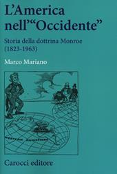 L' America nell'«Occidente». Storia della dottrina Monroe (1823-1963)