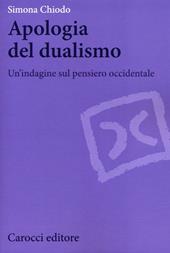 Apologia del dualismo. Un'indagine sul pensiero occidentale