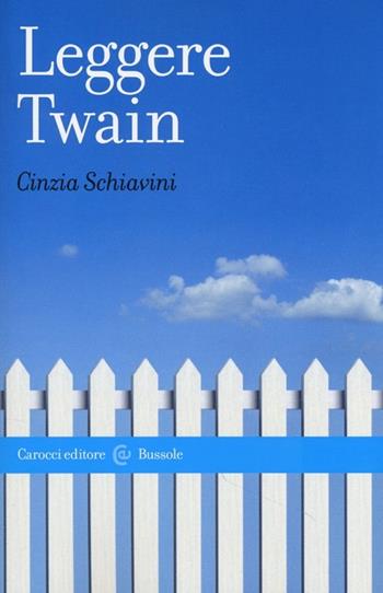 Leggere Twain - Cinzia Schiavini - Libro Carocci 2013, Le bussole | Libraccio.it