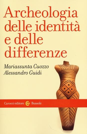 Archeologia delle identità e delle differenze - Mariassunta Cuozzo, Alessandro Guidi - Libro Carocci 2013, Le bussole | Libraccio.it