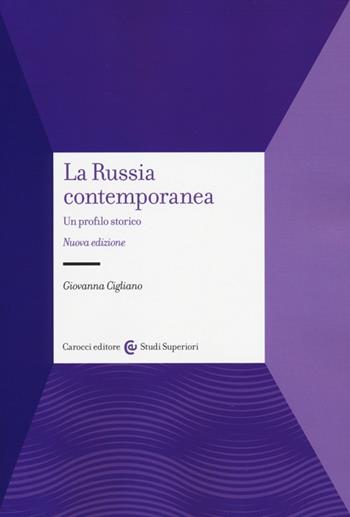 La Russia contemporanea. Un profilo storico - Giovanna Cigliano - Libro Carocci 2013, Studi superiori | Libraccio.it
