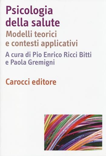 Psicologia della salute. Modelli teorici e contesti applicativi  - Libro Carocci 2013, Dimensioni della psicologia | Libraccio.it