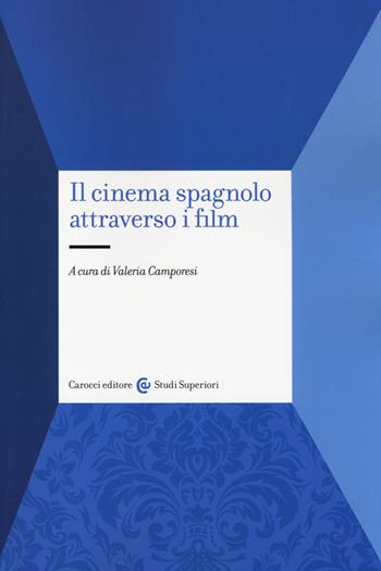 Il cinema spagnolo attraverso i film  - Libro Carocci 2014, Studi superiori | Libraccio.it