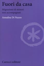 Fuori da casa. Migrazioni di minori non accompagnati