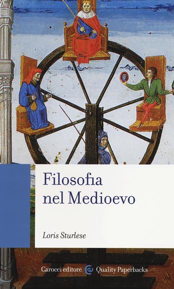 Filosofia nel Medioevo - Loris Sturlese - Libro Carocci 2014, Quality paperbacks | Libraccio.it