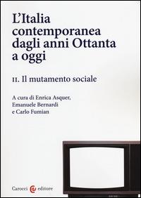 L'Italia contemporanea dagli anni Ottanta a oggi. Vol. 2: Il mutamento sociale  - Libro Carocci 2014, Studi storici Carocci | Libraccio.it