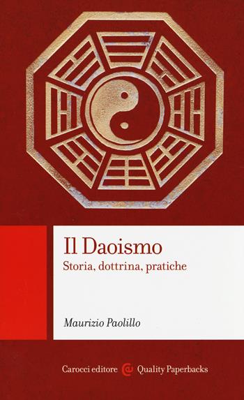 Il daoismo. Storia, dottrina, pratiche - Maurizio Paolillo - Libro Carocci 2014, Quality paperbacks | Libraccio.it