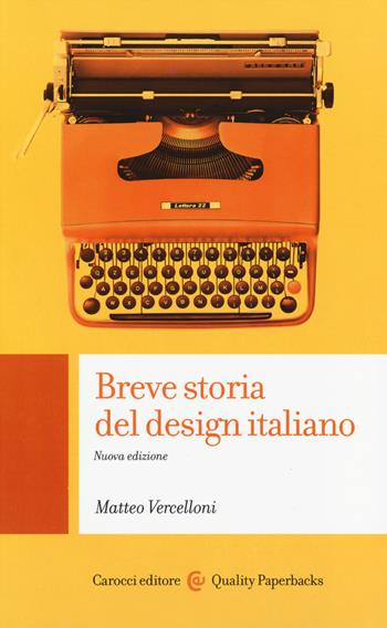 Breve storia del design italiano - Matteo Vercelloni - Libro Carocci 2014, Quality paperbacks | Libraccio.it