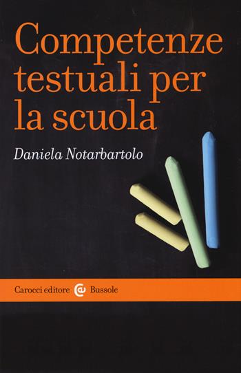Competenze testuali per la scuola - Daniela Notarbartolo - Libro Carocci 2014, Le bussole | Libraccio.it