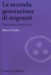 La seconda generazione di migranti. Verso quale integrazione?