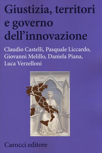 Giustizia, territori e governo dell'innovazione  - Libro Carocci 2014, Biblioteca di testi e studi | Libraccio.it