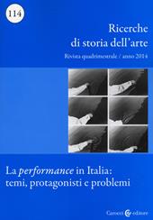 Ricerche di storia dell'arte (2014). Vol. 114: La performance in Italia: temi, protagonisti e problemi