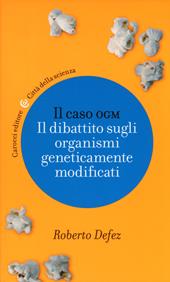 Il caso OGM. Il dibattito sugli organismi geneticamente modificati