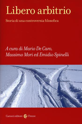 Libero arbitrio. Storia di una controversia filosofica  - Libro Carocci 2014, Frecce | Libraccio.it