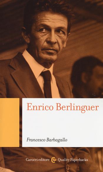 Enrico Berlinguer - Francesco Barbagallo - Libro Carocci 2014, Quality paperbacks | Libraccio.it