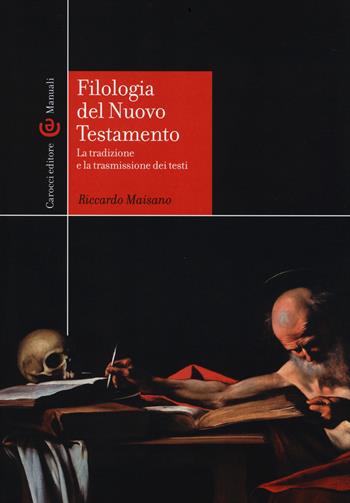 Filologia del Nuovo Testamento. La tradizione e la trasmissione dei testi - Riccardo Maisano - Libro Carocci 2014, Manuali universitari | Libraccio.it