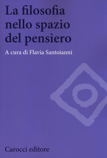 La filosofia nello spazio del pensiero  - Libro Carocci 2014, Biblioteca di testi e studi | Libraccio.it