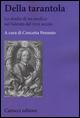 Della tarantola. Lo studio di un medico nel Salento del XVII secolo  - Libro Carocci 2015, Biblioteca di testi e studi | Libraccio.it